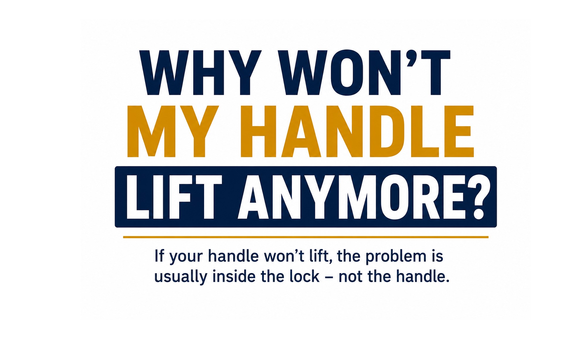 Why Won't My Handle Lift Anymore? Why Won't My Handle Lift Anymore?