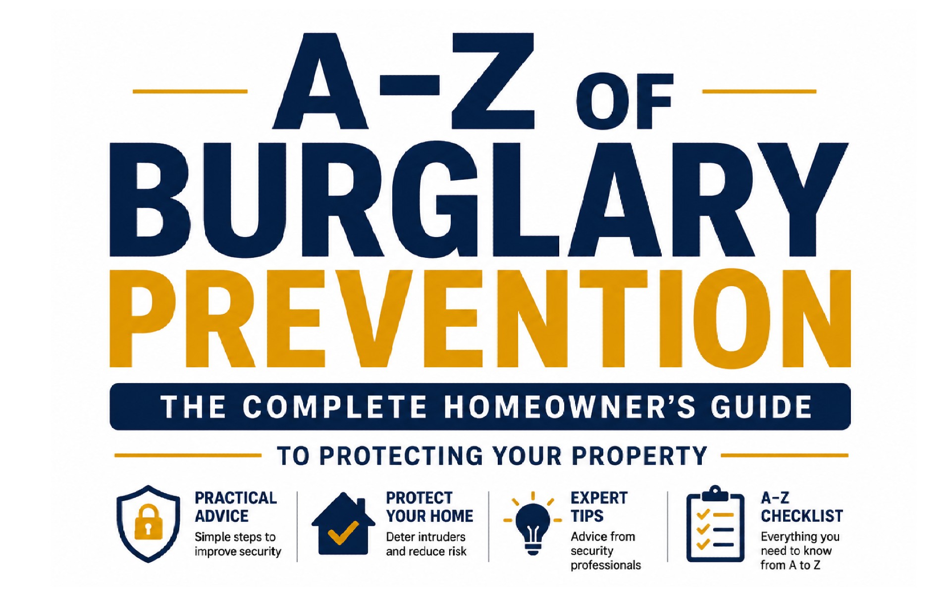 A–Z of Burglary Prevention The Complete Homeowner's Guide to Protecting Your Property